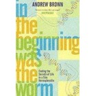 In the Beginning Was the Worm